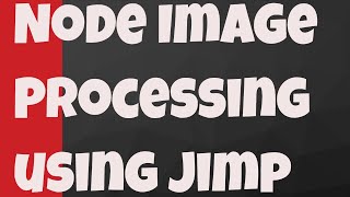 Image Processing in Node.js Using Jimp Library