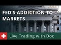 Live Trading with Doc 09/08: Fed's Addiction to Markets