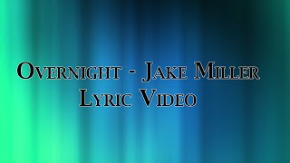 Overnight - Jake Miller Lyrics Hd