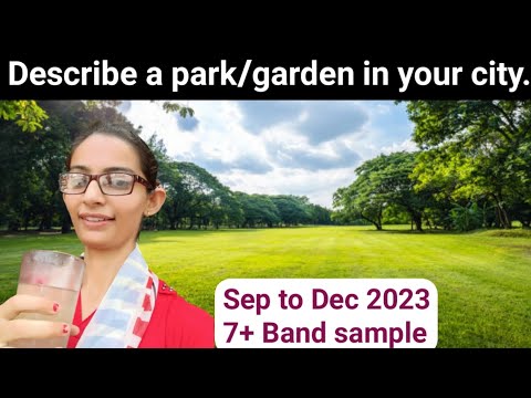 Describe A Park / Garden In Your City Cue Card || Sep To Dec 2023 Cue ...