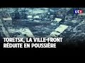 Toretsk, la ville-front réduite en poussière｜LCI