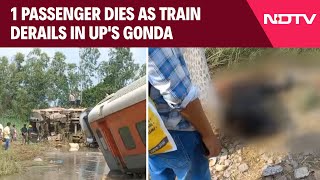 Gonda Train Accident | 1 Passenger Dies As 12 Coaches Of Chandigarh-Dibrugarh Express Derail In UP