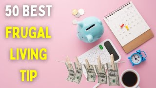 50 Easy Frugal Living Tips To Save Money Fast