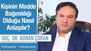 Kişinin Madde Bağımlılığı Olduğu Nasıl Anlaşılır?