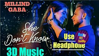 She don't know 3D audio  ! Millind Gaba 3d song  ! Bolly 3D audio  ! Virtual 3D song