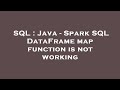 SQL : Java - Spark SQL DataFrame map function is not working
