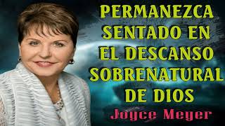 🅽🅴🆆 Joyce Meyer 2023 🔥 Permanezca Sentado en el Descanso Sobrenatural de Dios