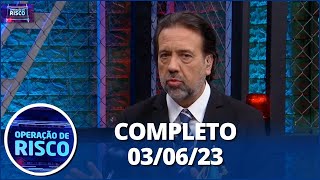 Operação de Risco (03/06/23) | Completo