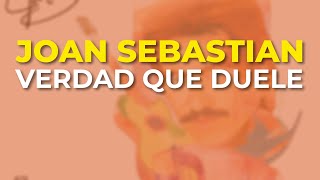 Joan Sebastian - Verdad Que Duele (Audio Oficial)