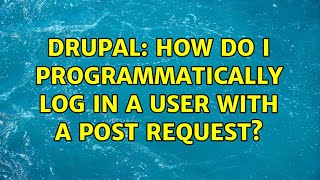 Drupal: How do I programmatically log in a user with a POST request? (7 Solutions!!)