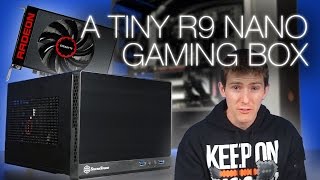 Gigabyte R9 Nano ITX Tiny Gaming PC