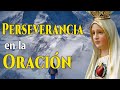 PERSEVERANCIA en la ORACIÓN.