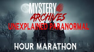 Mystery Archives Unexplained Paranormal Hour Marathon