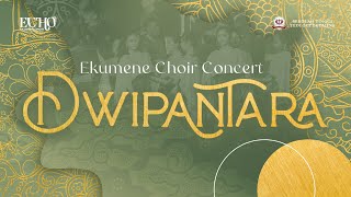 DWIPANTARA | Ekumene Choir Concert | 10 Juni 2023 | 18.00 WIB