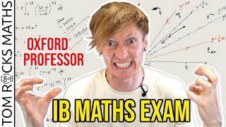 Oxford University Mathematician takes High School IB Maths Exam
