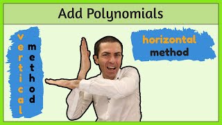Adding Polynomials Using the Horizontal & Vertical Method