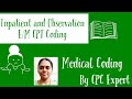 Medical Coding - Overview on Inpatient and Observation E/M CPT Coding