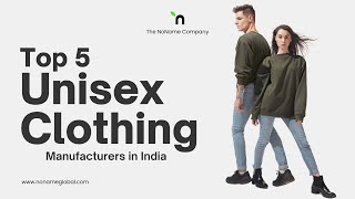 Top 5 Unisex Clothing Manufacturers in India