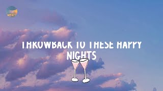 Throwback to these happy nights playlist - a nostalgia playlist