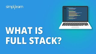 What Is Full Stack? | Full Stack Developer | What Is Full Stack Web Development |Simplilearn
