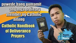 Pwede ba gamitin ang Deliverance Prayer Handbook ng Ordinary Catholic member ?