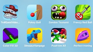Troll Quest Video Games, Pokey Ball, Zombie Tsunami, Frenzy Red Ball, Color Fill 3D, Push'em All