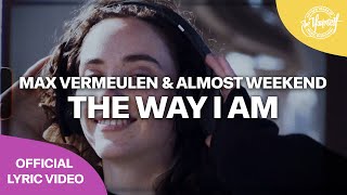 Max Vermeulen & Almost Weekend - The Way I Am ( Lyric ) [Be Yourself]