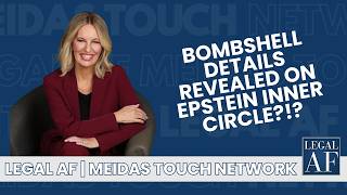 Legal AF: BOMBSHELL Details REVEALED on Epstein INNER CIRCLE?!?
