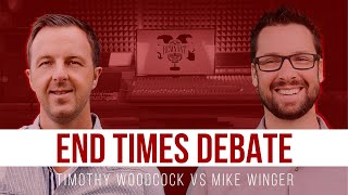 End Times Debate: Timothy Woodcock vs Mike Winger