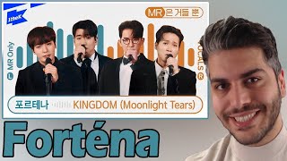 [ENG SUB] Forténa(포르테나) _ KINGDOM (Moonlight Tears) | MR은 거들 뿐 | Vocals Only Live REACTION | TEPKİ