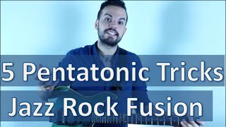 5 Simple Pentatonic Tricks to Play Jazz Rock Fusion