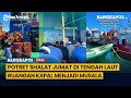 Viral, Potret Shalat Jumat di Tengah Laut, Ruangan Kapal Menjadi Musala