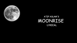 Moonrise : Lyrics | Atif Aslam | Raj Ranjodh | Lyrical Video | Lyrical World