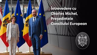 Întrevedere cu Charles Michel, Președintele Consiliului European