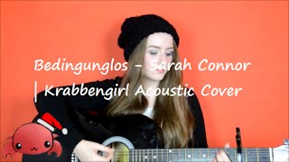 Bedingungslos - Sarah Connor | Krabbenirl Acoustic Cover