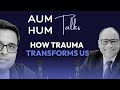 Weekend Watch: Psychology of Trauma | How trauma transforms you everyday