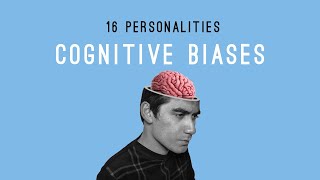 16 Personalities and their Cognitive Biases