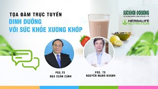 TỌA ĐÀM |  DINH DƯỠNG VỚI SỨC KHỎE XƯƠNG KHỚP