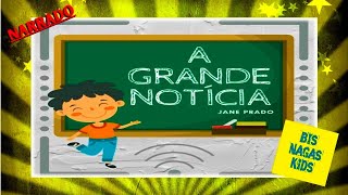 A Grande Notícia (Primeiro Dia de Aula) por Jane Prado - Historinha/LivroAudio/AudioLivro/Contação