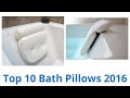 10 Best Bath Pillows 2016