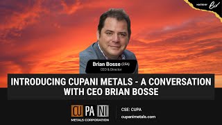 Introducing Cupani Metals - A conversation with CEO Brian Bosse