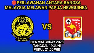🔴PERLAWANAN ANTAR BANGSA MALAYSIA VS PAPUA NEWGUINEA FIFA MATCHDAY 2023||prediksi admin