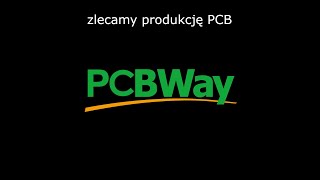 zlecamy produkcje płytek PCB w PCBWay - krótkie przejście przez proces zamawiania w chinach