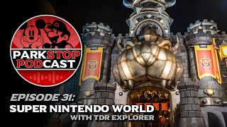 Exploring Super Nintendo World with TDR Explorer - ParkStop Podcast