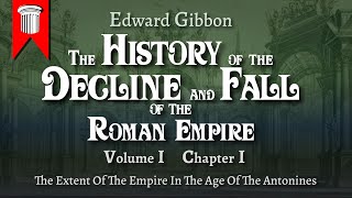 The History of the Decline and Fall of the Roman Empire by Edward Gibbon Volume I Chapter I