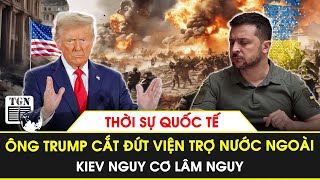 Thời sự Quốc tế sáng 22/1 | Tổng thống Trump ký lệnh cắt đứt viện trợ nước ngoài, Kiev lâm nguy