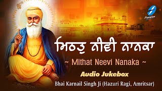Mithat Neevi Nanaka - Waheguru Simran | Shabad Gurbani Kirtan | Bhai Karnail Singh Ji Hazoori Ragi