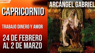 CAPRICORNIO MENSAJE IMPORTANTE DE TU ARCANGEL HORÓSCOPO SEMANAL 24 DE FEBRERO AL 2 DE MARZO 2025