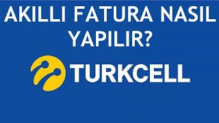 Turkcell Akıllı Fatura Nasıl Yapılır?