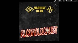 Machine Head - Alcoholocaust